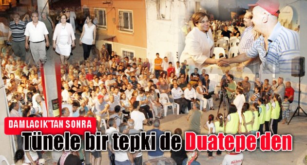 TÜNELE BİR TEPKİ DE DUATEPE'DEN