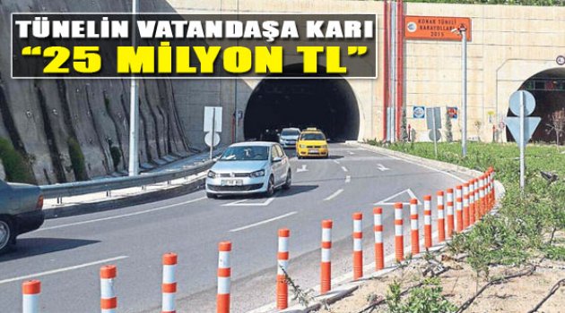 Tünelin Vatandaşa Karı: "25 Milyon TL"