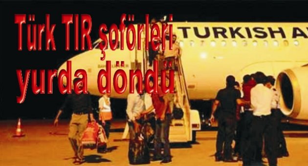 Türk TIR şoförleri yurda döndü