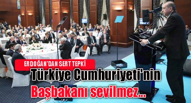 Türkiye Cumhuriyeti'nin Başbakanı sevilmez...