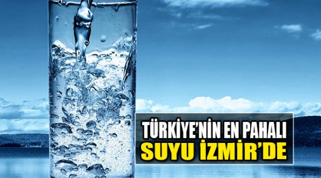 Türkiye'nin En Pahalı Suyu İzmir'de