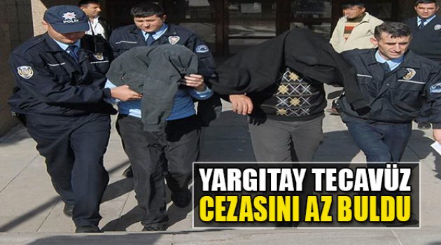 Yargıtay,Tecavüz Cezasını Az Buldu