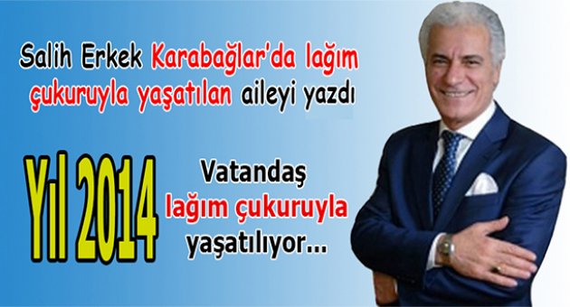 Yıl 2014! Vatandaş lağım çukuruyla yaşıyor…