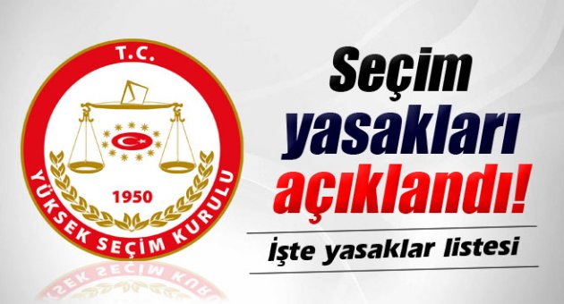 YSK seçim yasaklarını açıkladı